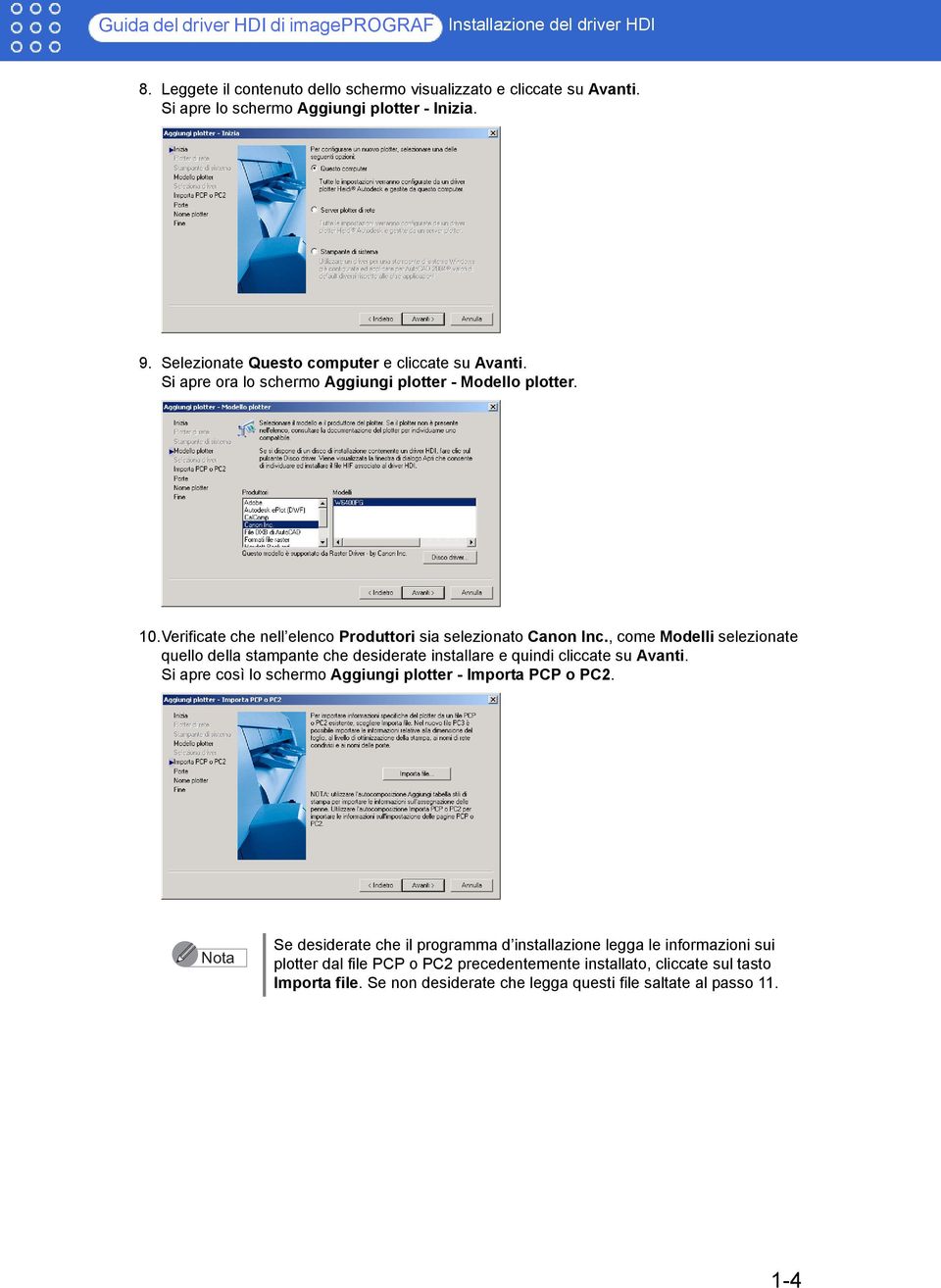 , come Modelli selezionate quello della stampante che desiderate installare e quindi cliccate su Avanti. Si apre così lo schermo Aggiungi plotter - Importa PCP o PC2.