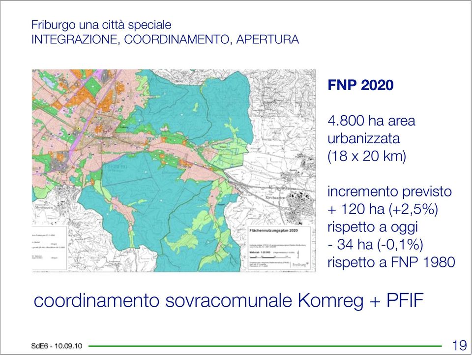 800 ha area urbanizzata (18 x 20 km) incremento previsto +