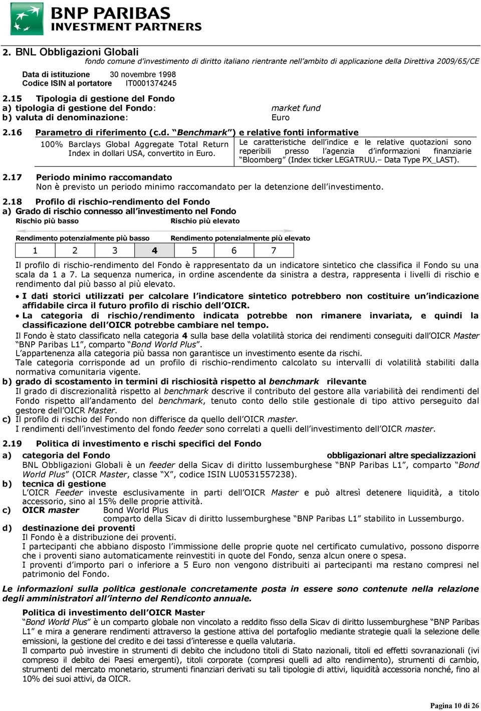 Le caratteristiche dell indice e le relative quotazioni sono reperibili presso l agenzia d informazioni finanziarie Bloomberg (Index ticker LEGATRUU. Data Type PX_LAST). 2.