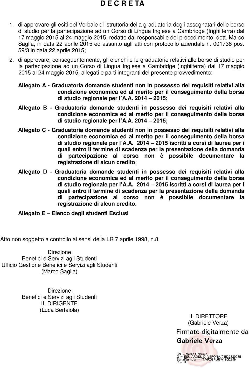 2015 al 24 maggio 2015, redatto dal responsabile del procedimento, dott. Marco Saglia, in data 22 aprile 2015 ed assunto agli atti con protocollo aziendale n. 001738 pos.