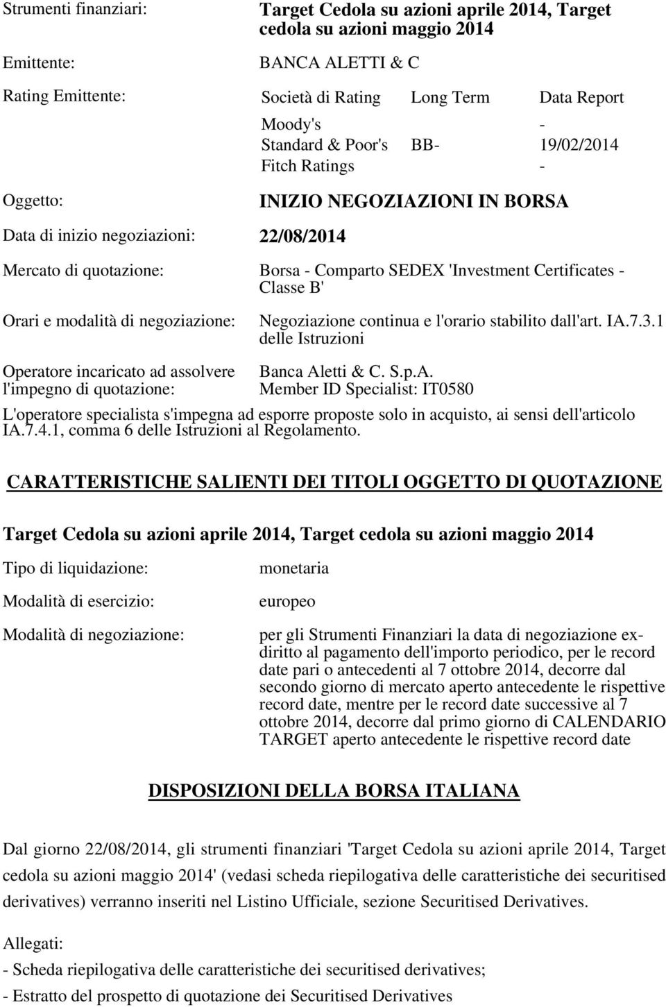 B' Orari e modalità di negoziazione: Negoziazione continua e l'orario stabilito dall'art. IA.