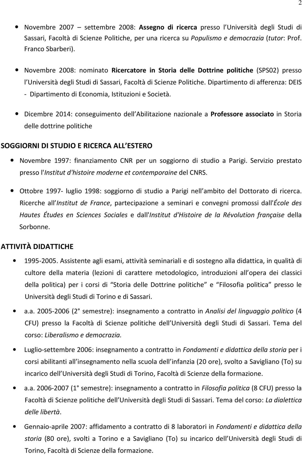 Dipartimento di afferenza: DEIS - Dipartimento di Economia, Istituzioni e Società.