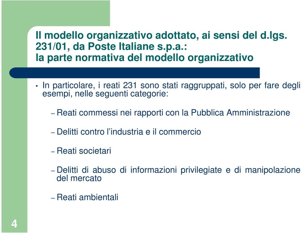 organizzativo In particolare, i reati 231 sono stati raggruppati, solo per fare degli esempi, nelle seguenti