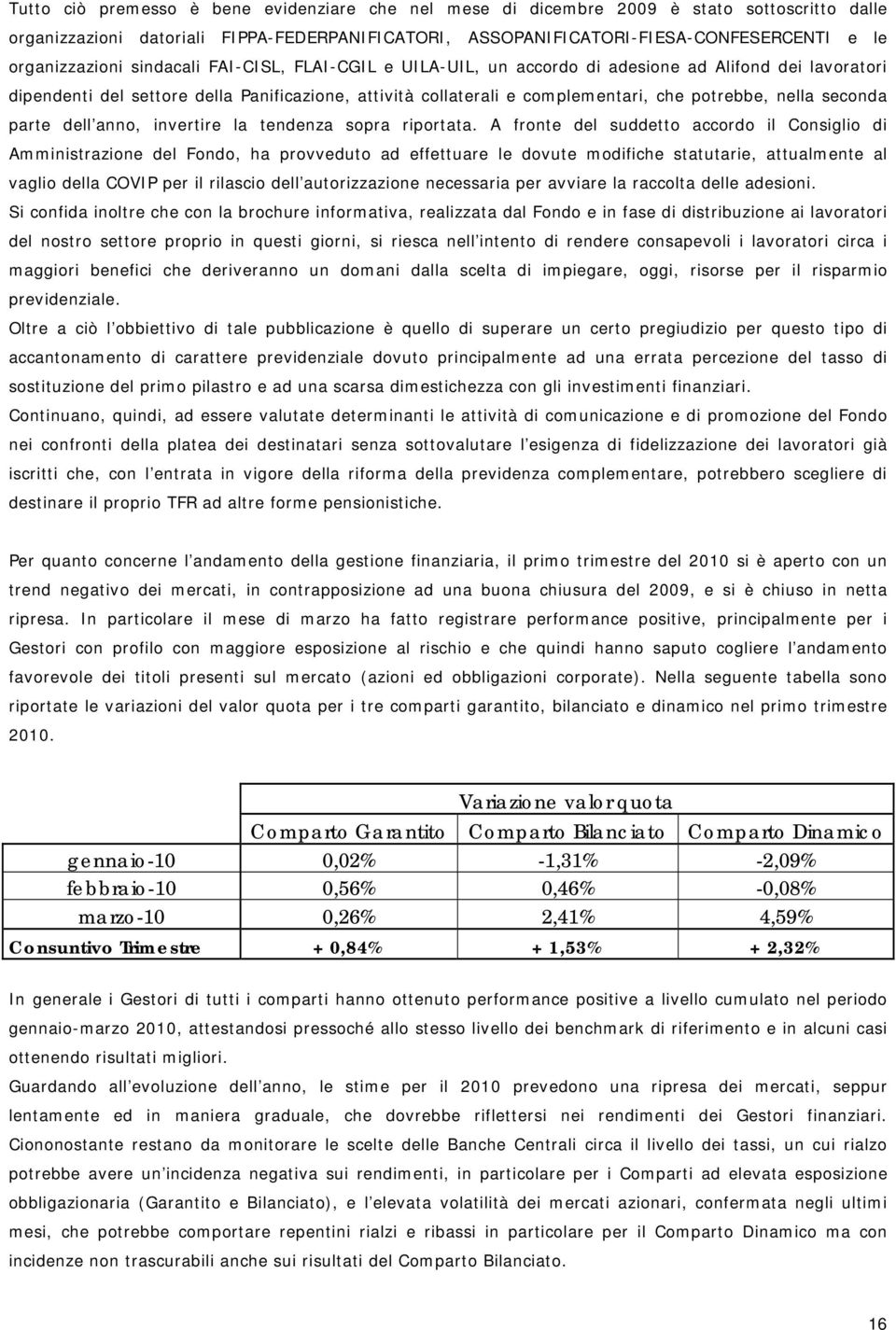 potrebbe, nella seconda parte dell anno, invertire la tendenza sopra riportata.