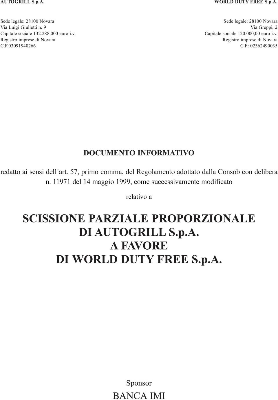 F: 02362490035 DOCUMENTO INFORMATIVO redatto ai sensi dell art. 57, primo comma, del Regolamento adottato dalla Consob con delibera n.