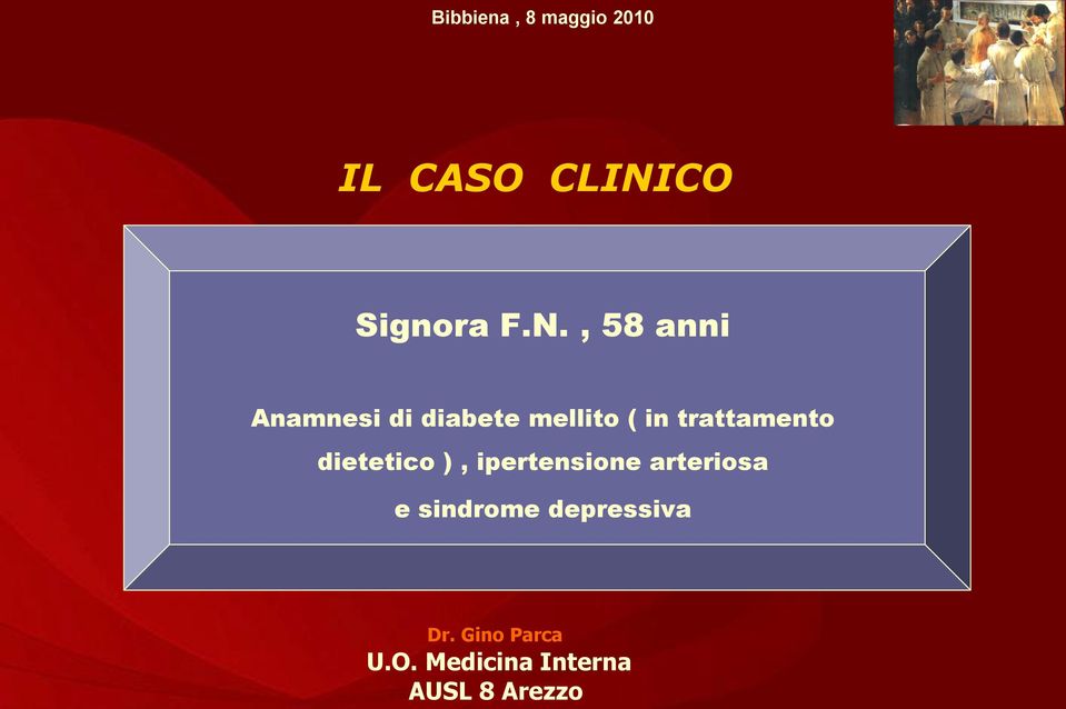 , 58 anni Anamnesi di diabete mellito ( in