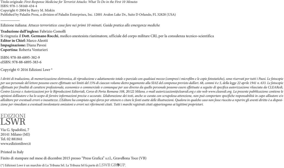 , Suite D Orlando, FL 32828 (USA) Edizione italiana: Attacco terroristico: cosa fare nei primi 10 minuti.