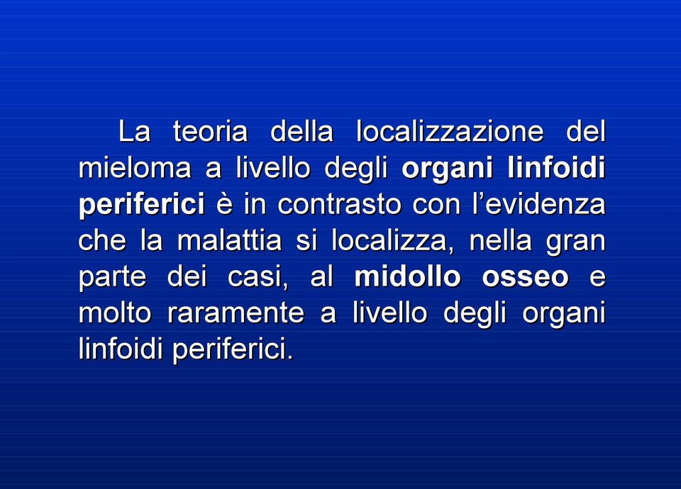 la malattia si localizza, nella gran parte dei casi, al