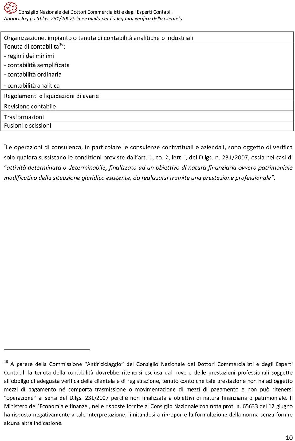 verifica solo qualora sussistano le condizioni previste dall art. 1, co. 2, lett. l, del D.lgs. n.