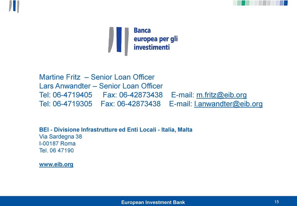 org Tel: 06-4719305 Fax: 06-42873438 E-mail: l.anwandter@eib.