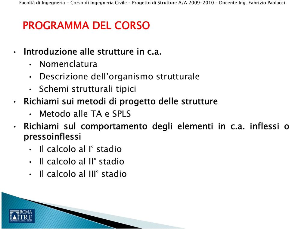 Nomenclatura Descrizione dell organismo strutturale Schemi strutturali tipici Richiami