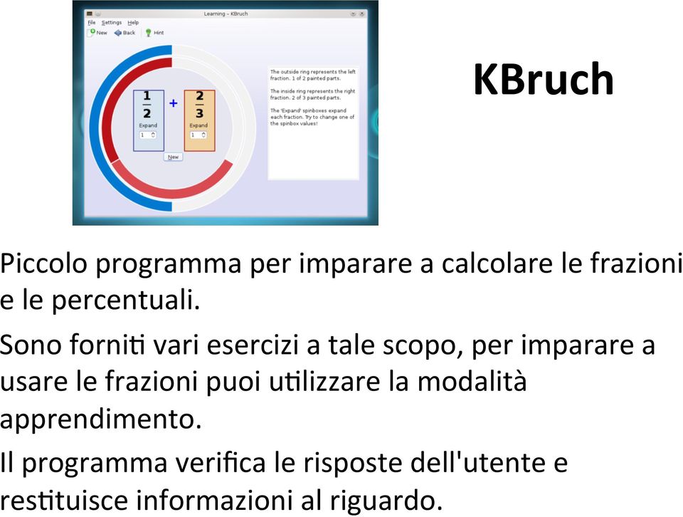 Sono forni/ vari esercizi a tale scopo, per imparare a usare le