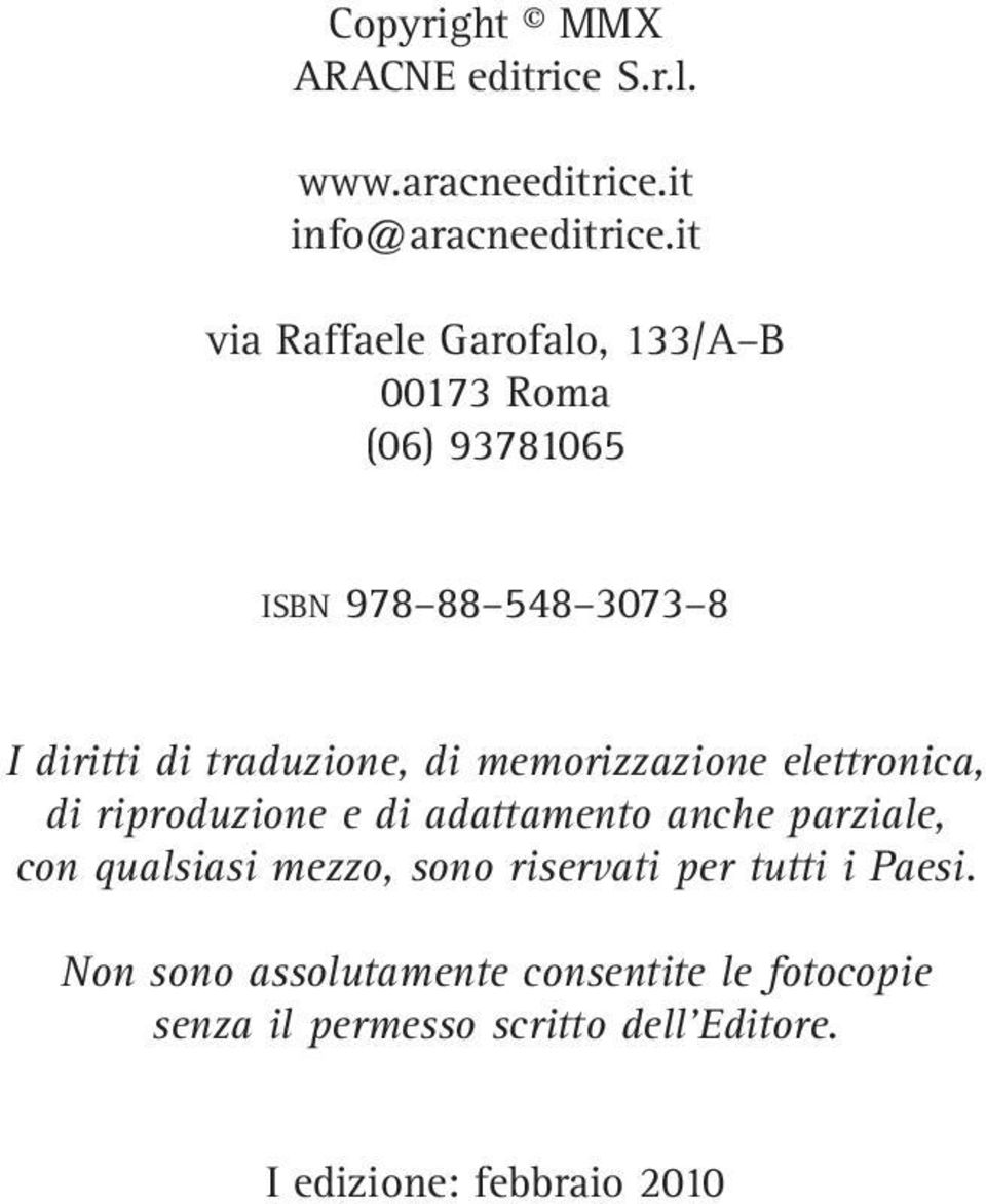 di memorizzazione elettronica, di riproduzione e di adattamento anche parziale, con qualsiasi mezzo, sono