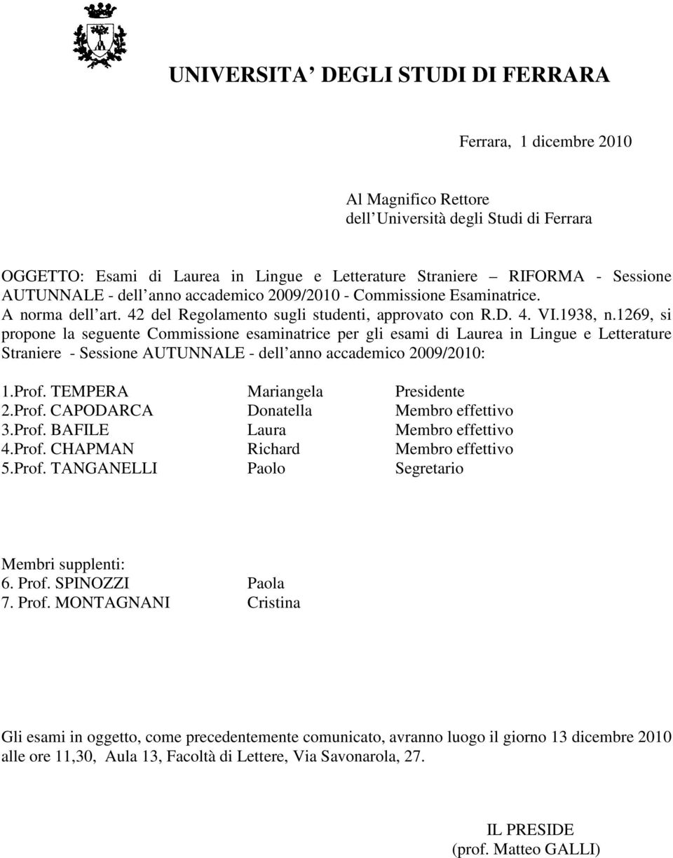 1269, si propone la seguente Commissione esaminatrice per gli esami di Laurea in Lingue e Letterature Straniere - Sessione AUTUNNALE - dell anno accademico 2009/2010: 1.Prof.