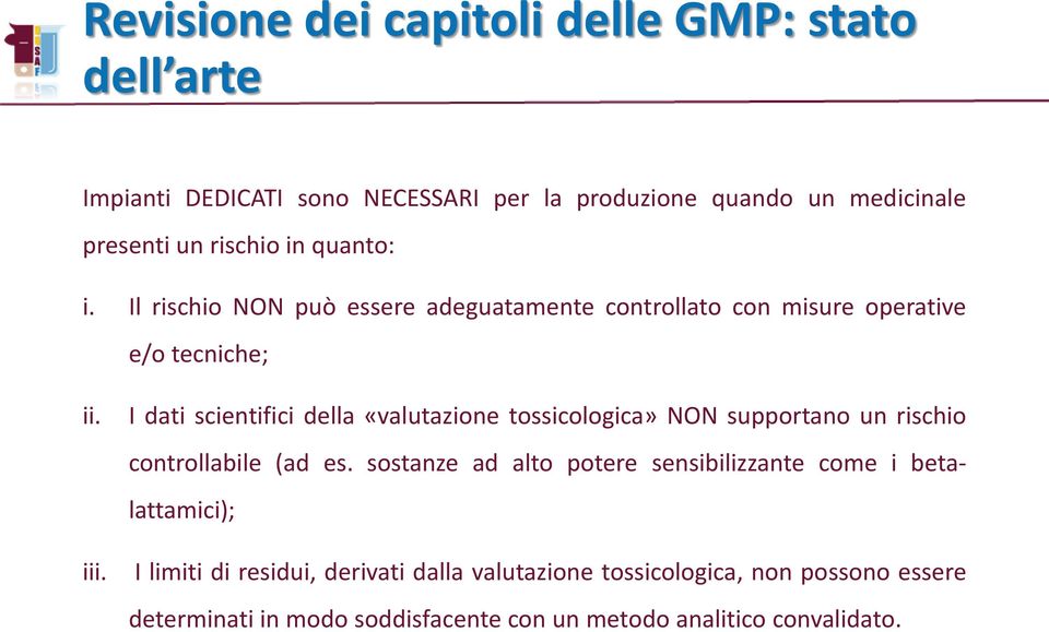 I dati scientifici della «valutazione tossicologica» NON supportano un rischio controllabile (ad es.