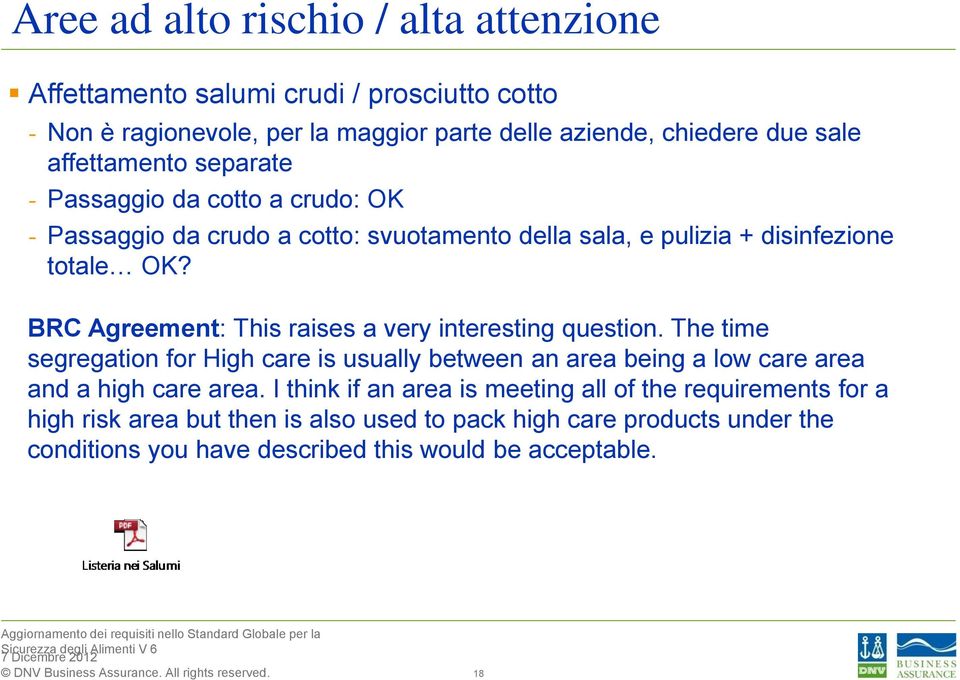 BRC Agreement: This raises a very interesting question The time segregation for High care is usually between an area being a low care area and a high care area I