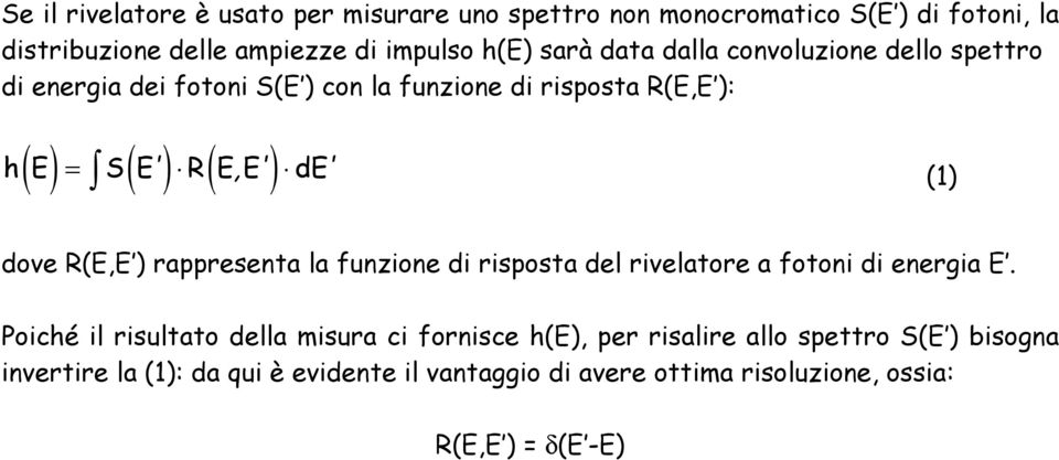 dove R(E,E ) rappresenta la funzione di risposta del rivelatore a fotoni di energia E.