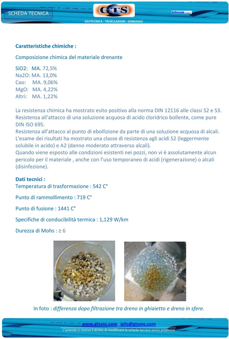 Resistenza all'attacco di una soluzione acquosa di acido cloridrico bollente, come pure DIN ISO 695. Resistenza all'attacco al punto di ebollizione da parte di una soluzione acquosa di alcali.