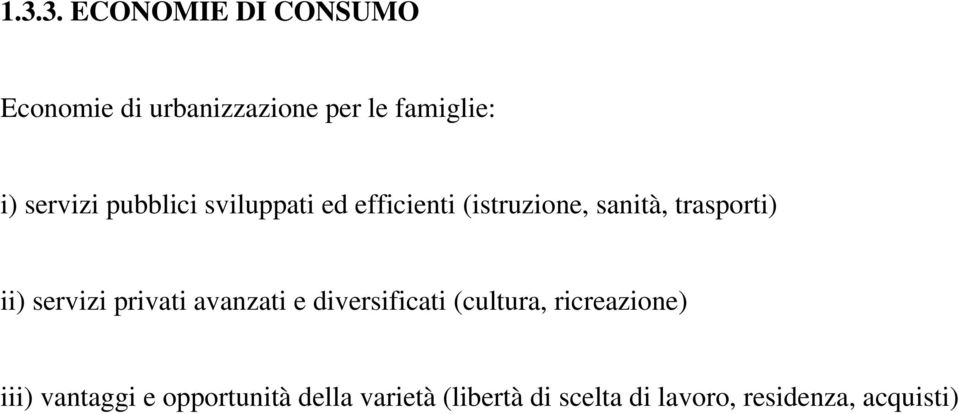 ii) servizi privati avanzati e diversificati (cultura, ricreazione) iii)