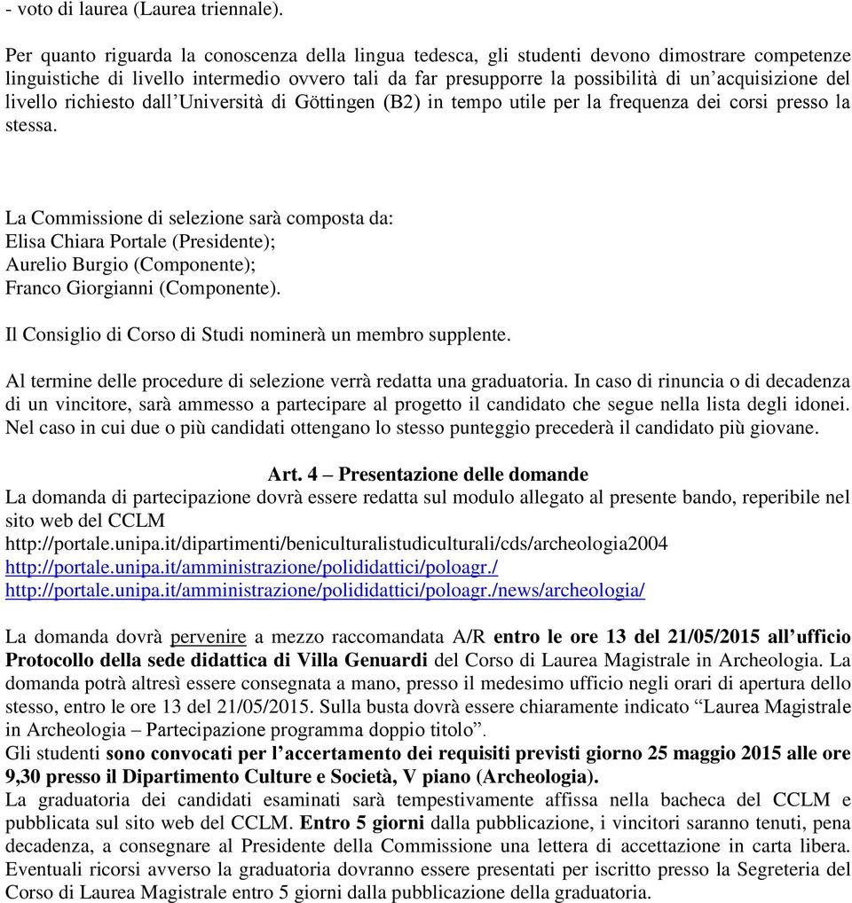 del livello richiesto dall Università di Göttingen (B2) in tempo utile per la frequenza dei corsi presso la stessa.