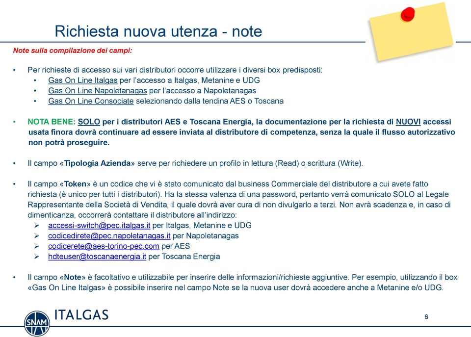 Energia, la documentazione per la richiesta di NUOVI accessi usata finora dovrà continuare ad essere inviata al distributore di competenza, senza la quale il flusso autorizzativo non potrà proseguire.