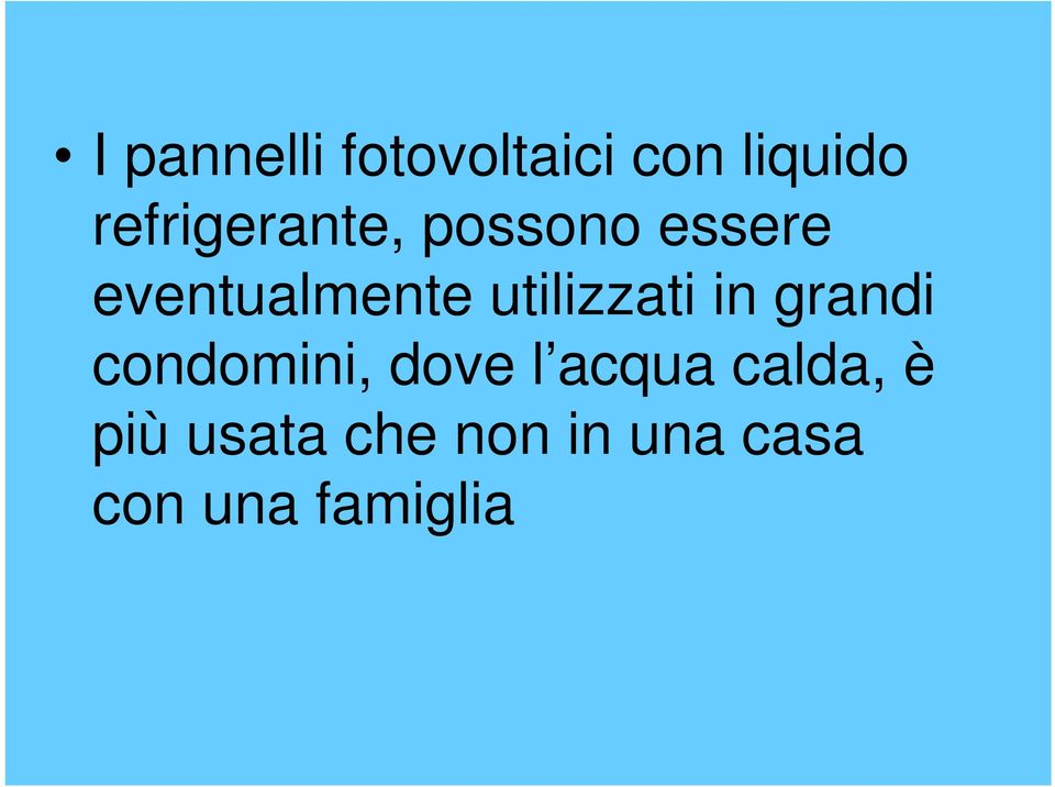 utilizzati in grandi condomini, dove l acqua