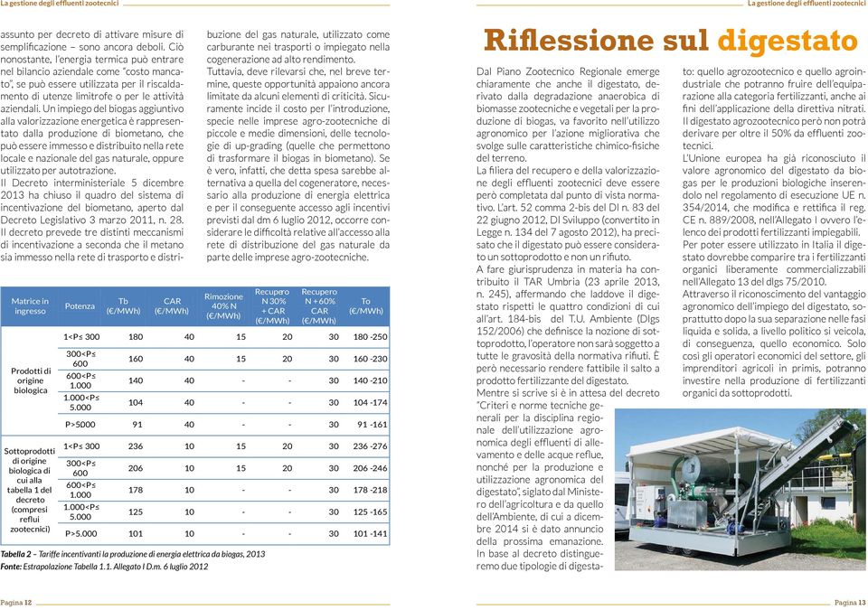 Ciò nonostante, l energia termica può entrare nel bilancio aziendale come costo mancato, se può essere utilizzata per il riscaldamento di utenze limitrofe o per le attività aziendali.