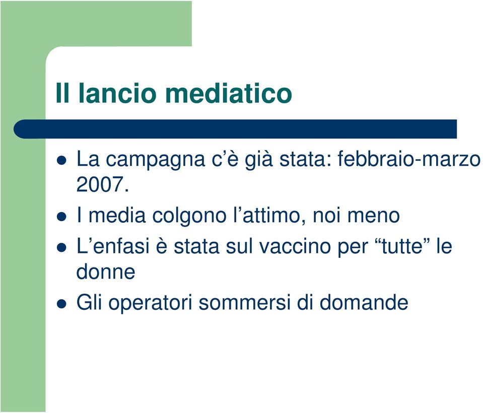 I media colgono l attimo, noi meno L enfasi è