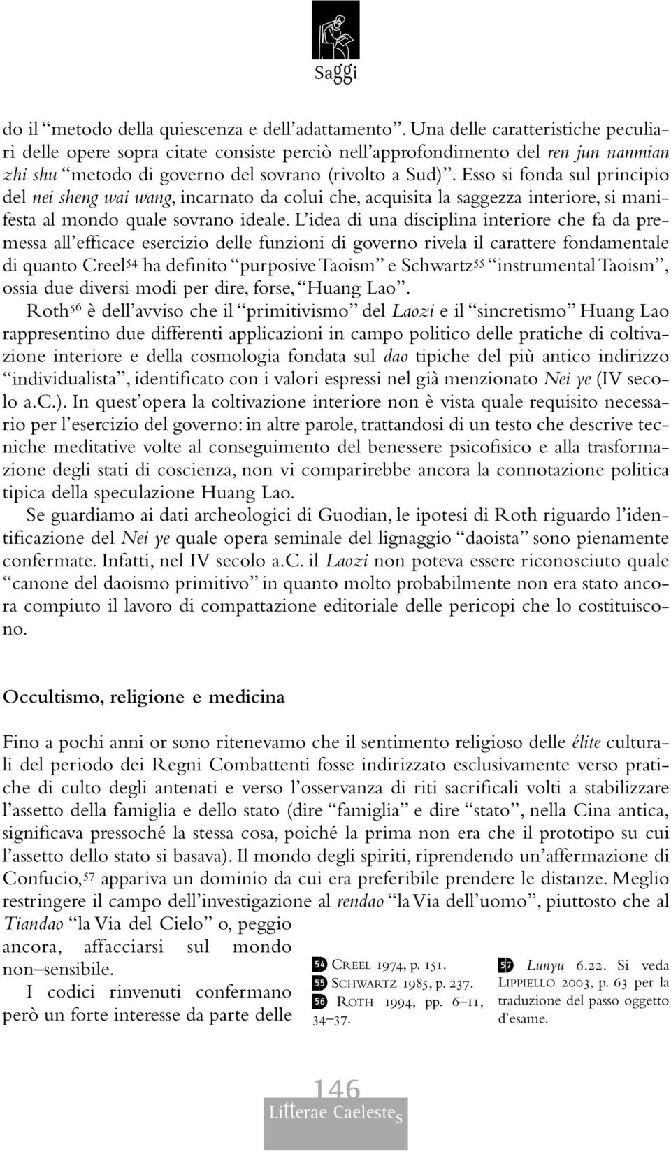 Esso si fonda sul principio del nei sheng wai wang, incarnato da colui che, acquisita la saggezza interiore, si manifesta al mondo quale sovrano ideale.