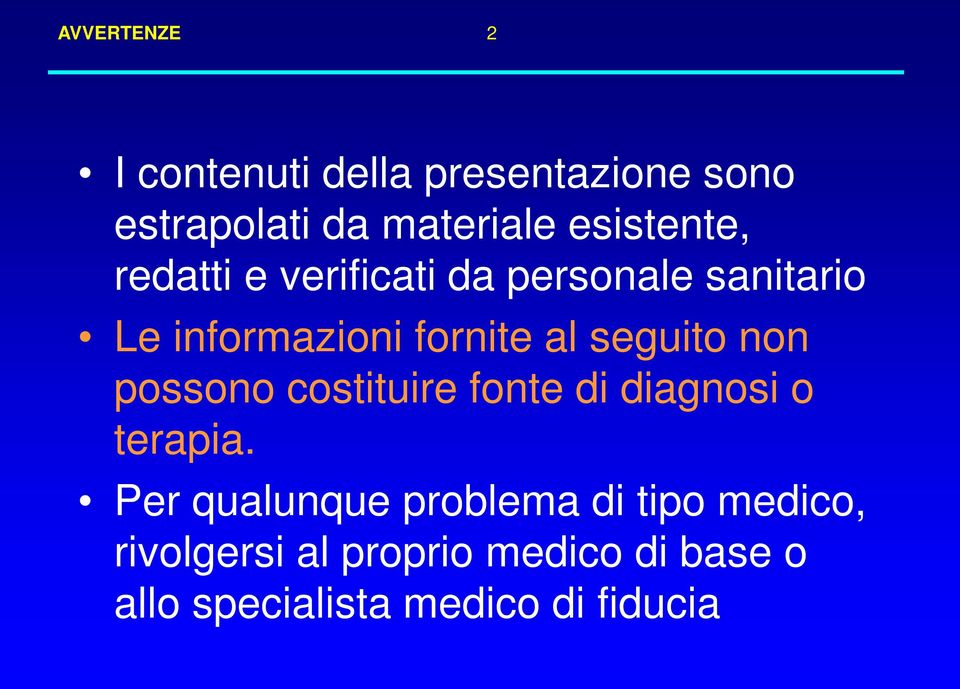 seguito non possono costituire fonte di diagnosi o terapia.