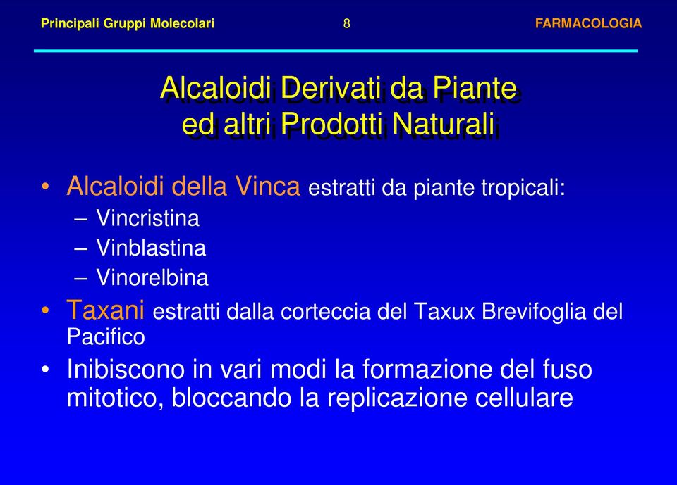 Vinblastina Vinorelbina Taxani estratti dalla corteccia del Taxux Brevifoglia del