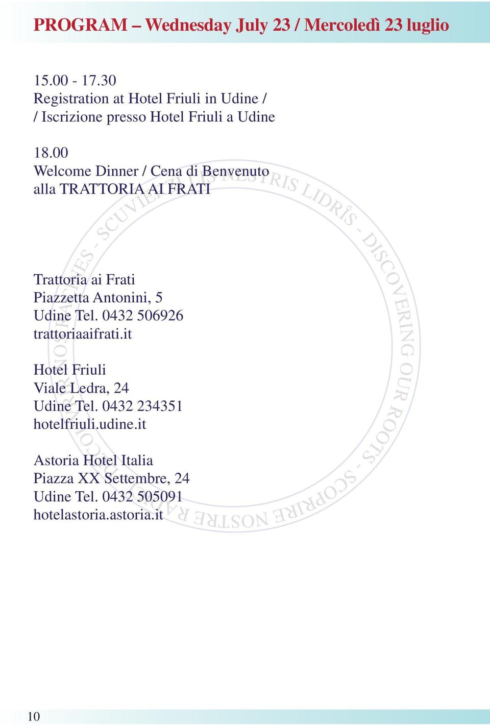 00 Welcome Dinner / Cena di Benvenuto alla TRATTORIA AI FRATI Trattoria ai Frati Piazzetta Antonini, 5 Udine Tel.