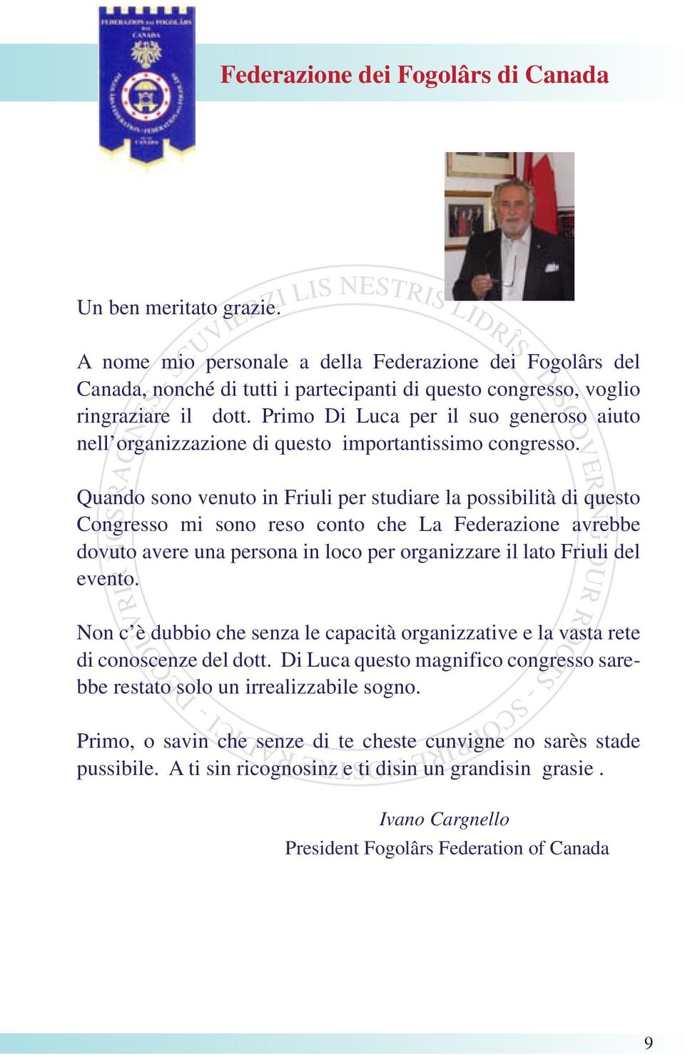 Primo Di Luca per il suo generoso aiuto nell organizzazione di questo importantissimo congresso.