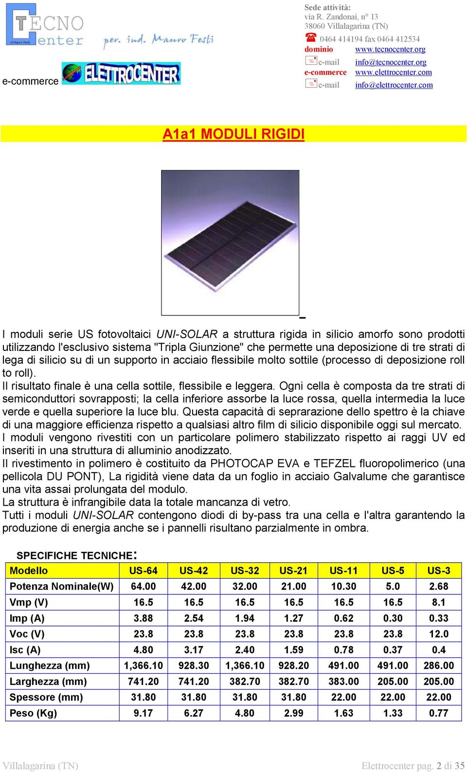 Ogni cella è composta da tre strati di semiconduttori sovrapposti; la cella inferiore assorbe la luce rossa, quella intermedia la luce verde e quella superiore la luce blu.