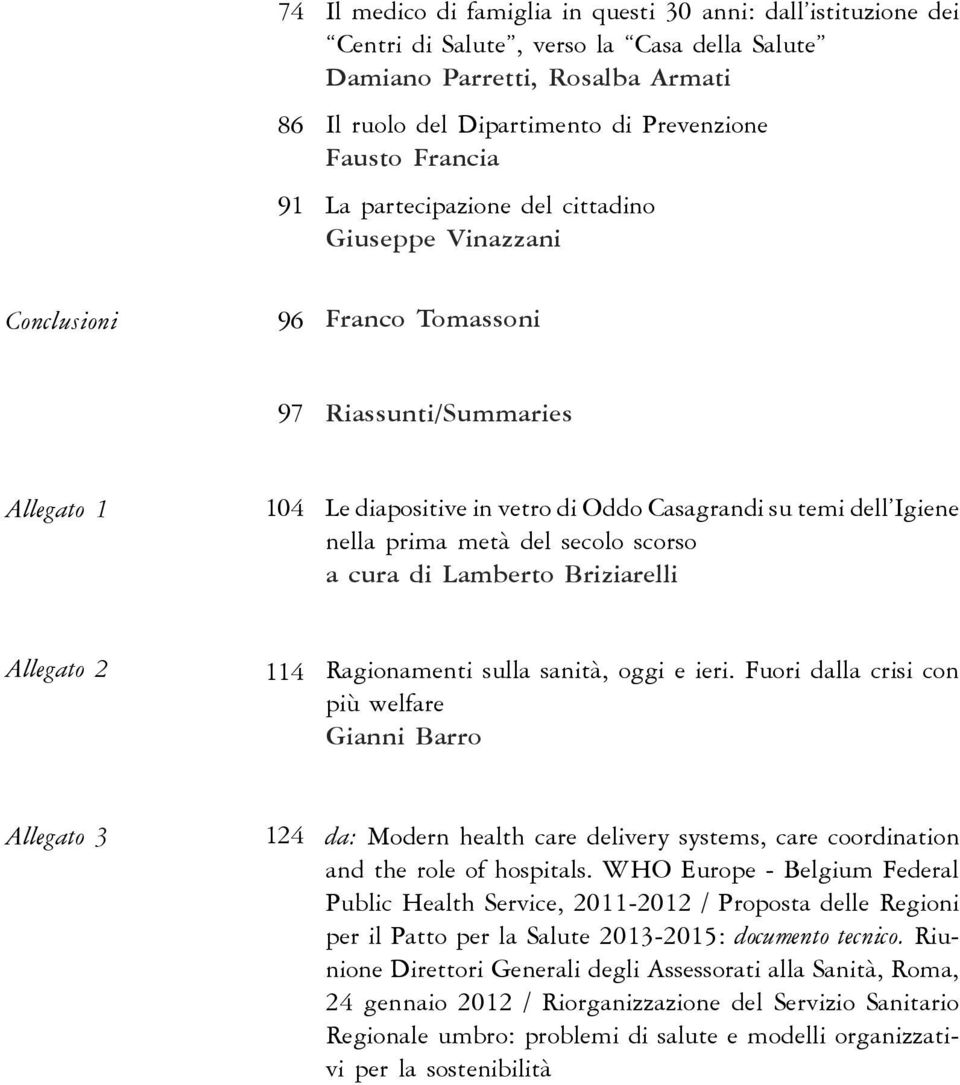 prima metà del secolo scorso a cura di Lamberto Briziarelli Allegato 2 114 Ragionamenti sulla sanità, oggi e ieri.