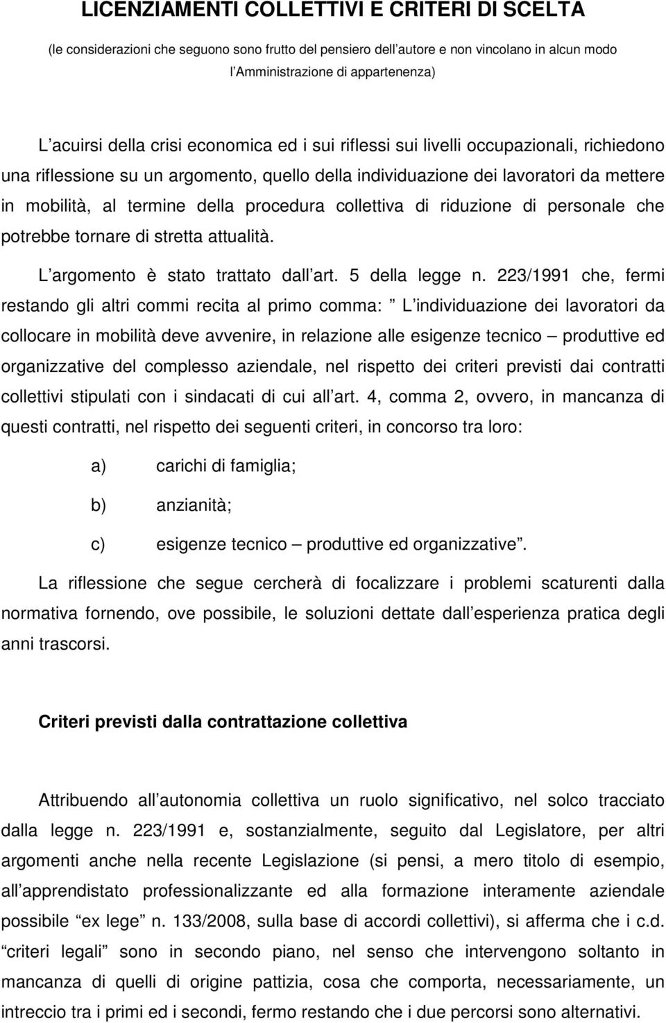 collettiva di riduzione di personale che potrebbe tornare di stretta attualità. L argomento è stato trattato dall art. 5 della legge n.