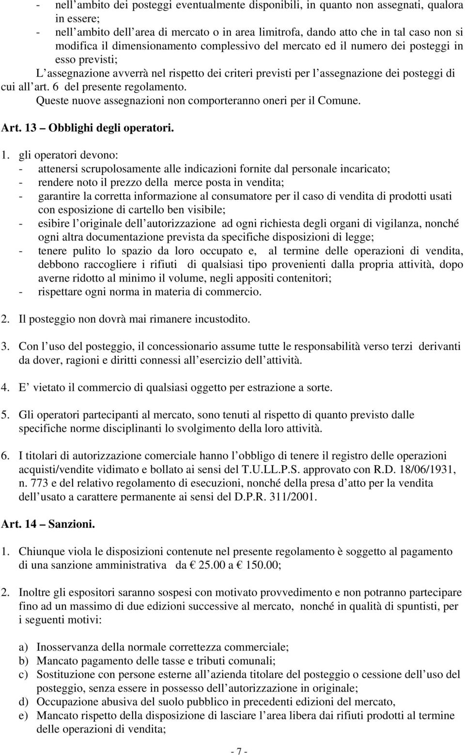 6 del presente regolamento. Queste nuove assegnazioni non comporteranno oneri per il Comune. Art. 13