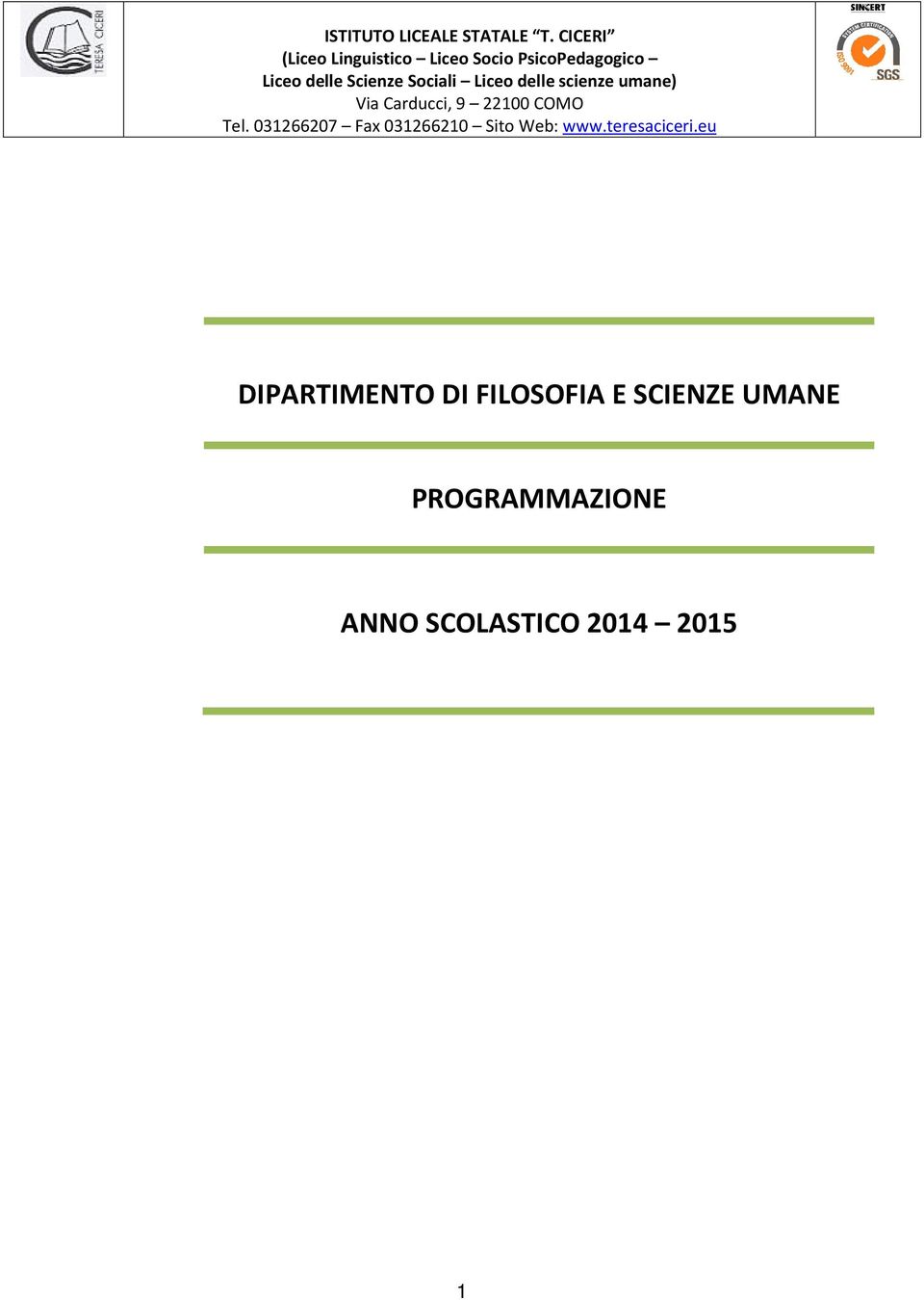 Sociali Liceo delle scienze umane) Via Carducci, 9 22100 COMO Tel.