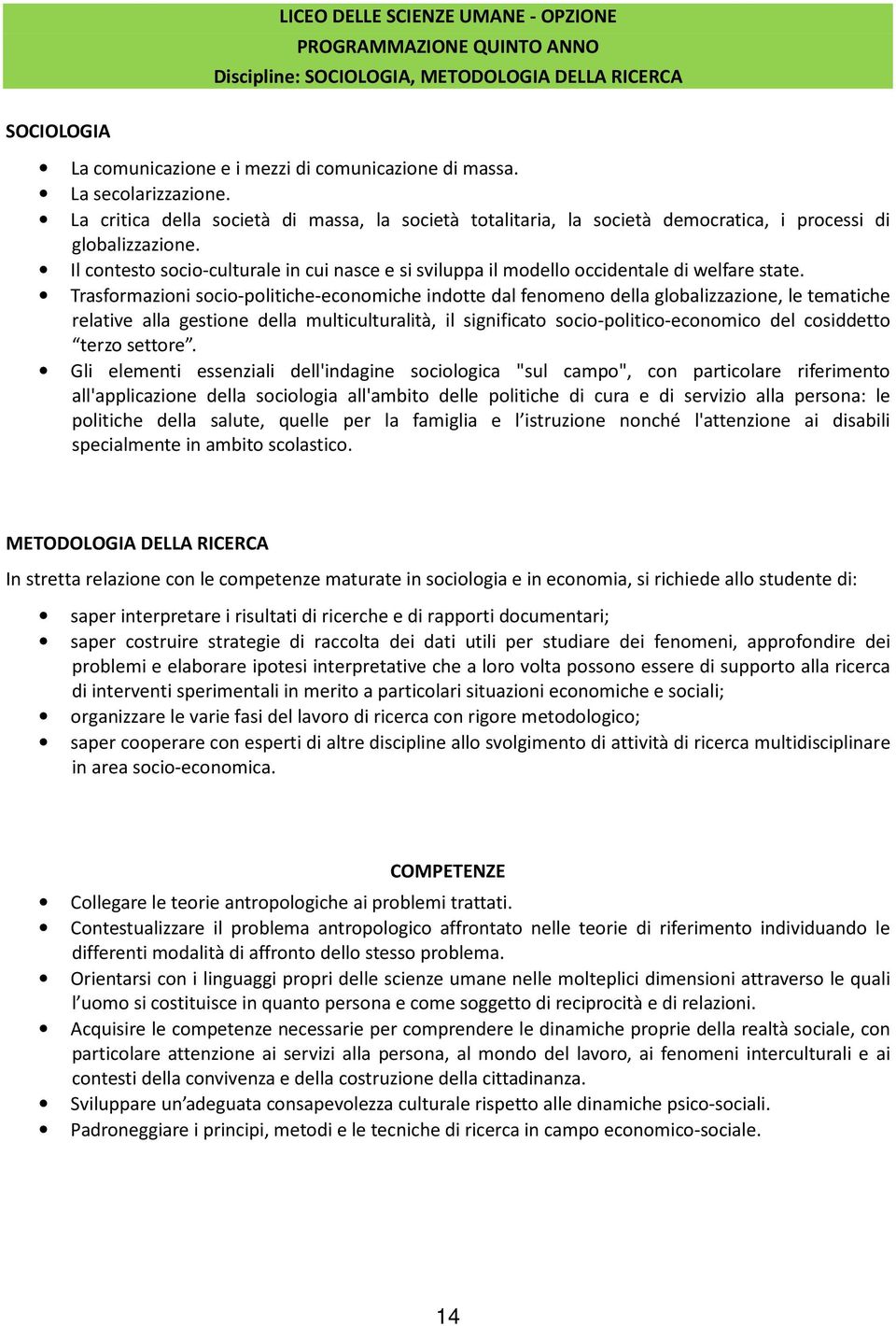 Il contesto socio-culturale in cui nasce e si sviluppa il modello occidentale di welfare state.