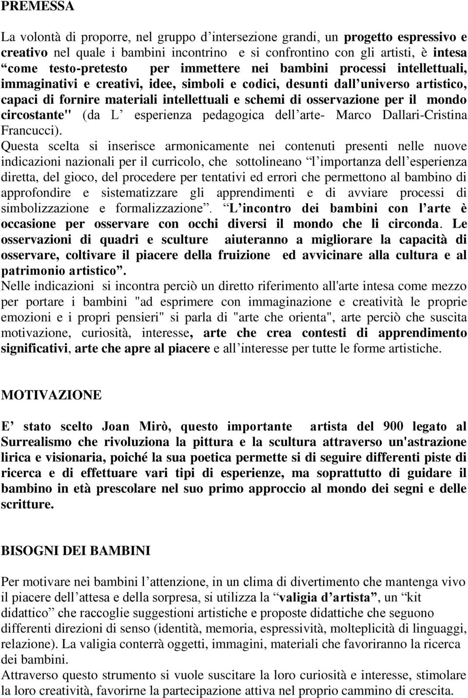 il mondo circostante" (da L esperienza pedagogica dell arte- Marco Dallari-Cristina Francucci).