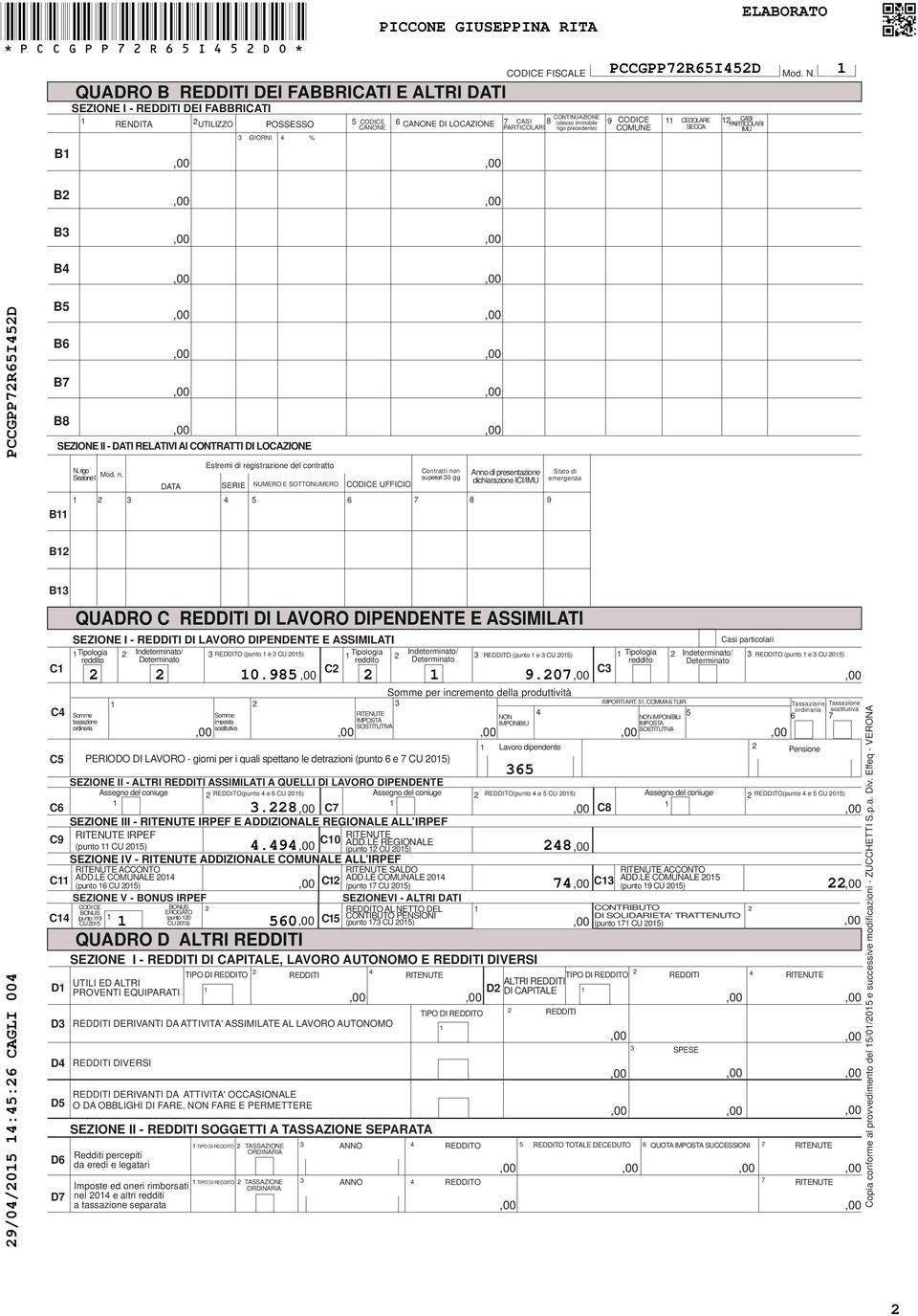 DATA SEZIONE II - DATI RELATIVI AI CONTRATTI DI LOCAZIONE Estremi di registrazione del contratto SERIE NUMERO E SOTTONUMERO CODICE UFFICIO 7 Contratti non superiori 0 gg Anno di presentazione Stato