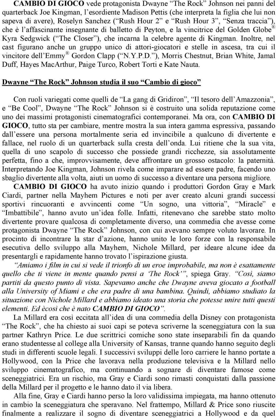 Kingman. Inoltre, nel cast figurano anche un gruppo unico di attori-giocatori e stelle in ascesa, tra cui il vincitore dell Emmy Gordon Clapp ( N.Y.P.D.