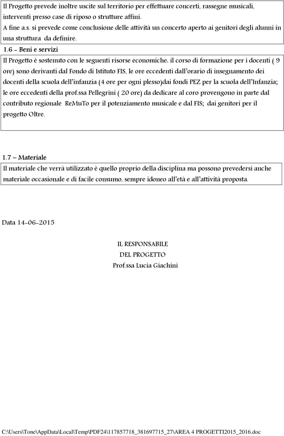 di insegnamento dei docenti della scuola dell infanzia (4 ore per ogni plesso)dai fondi PEZ per la scuola dell Infanzia; le ore eccedenti della prof.