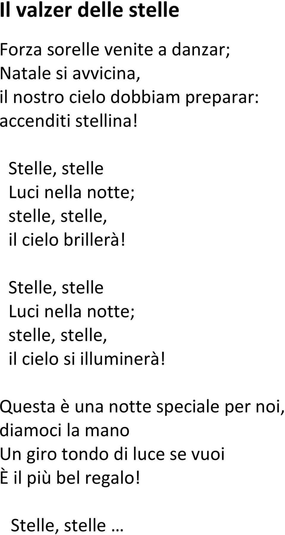 Stelle, stelle Luci nella notte; stelle, stelle, il cielo brillerà!