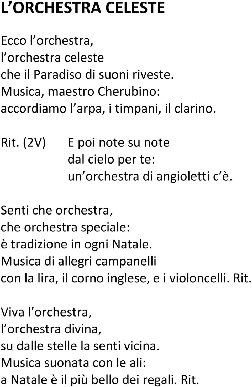 (2V) E poi note su note dal cielo per te: un orchestra di angioletti c è.