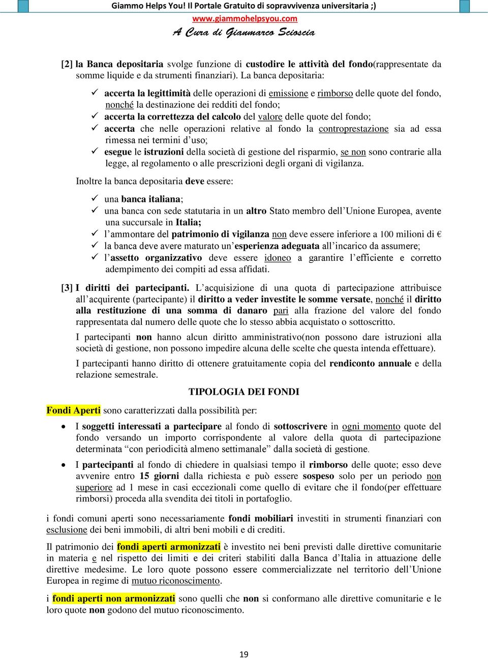 valore delle quote del fondo; accerta che nelle operazioni relative al fondo la controprestazione sia ad essa rimessa nei termini d uso; esegue le istruzioni della società di gestione del risparmio,