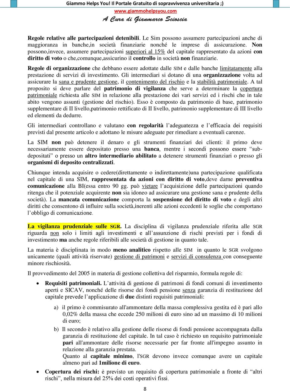 Regole di organizzazione che debbano essere adottate dalle SIM e dalle banche limitatamente alla prestazione di servizi di investimento.