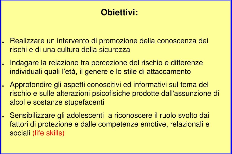 informativi sul tema del rischio e sulle alterazioni psicofisiche prodotte dall'assunzione di alcol e sostanze stupefacenti