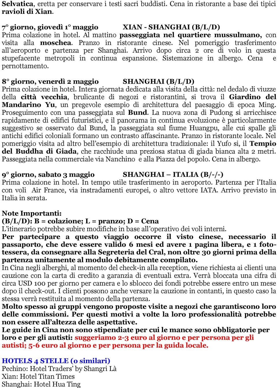 Arrivo dopo circa 2 ore di volo in questa stupefacente metropoli in continua espansione. Sistemazione in albergo. Cena e pernottamento.