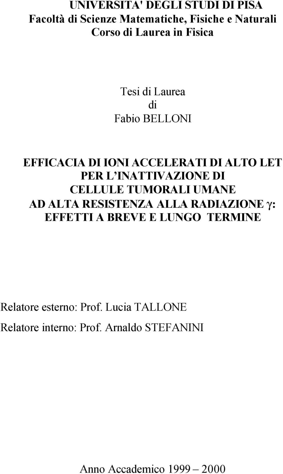 INATTIVAZIONE DI CELLULE TUMORALI UMANE AD ALTA RESISTENZA ALLA RADIAZIONE g: EFFETTI A BREVE E